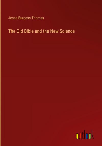 The Old Bible and the New Science