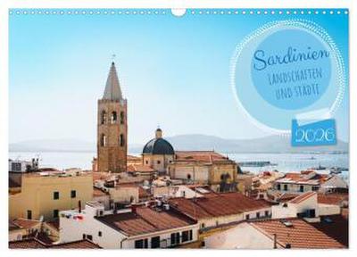 Sardinien. Schöne Landschaften und bunte Städte. (Wandkalender 2026 DIN A3 quer), CALVENDO Monatskalender