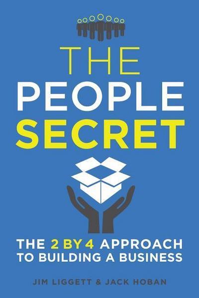 The People Secret: The 2 by 4 Approach to Building a Business