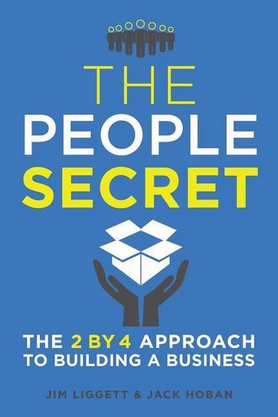 The People Secret: The 2 by 4 Approach to Building a Business