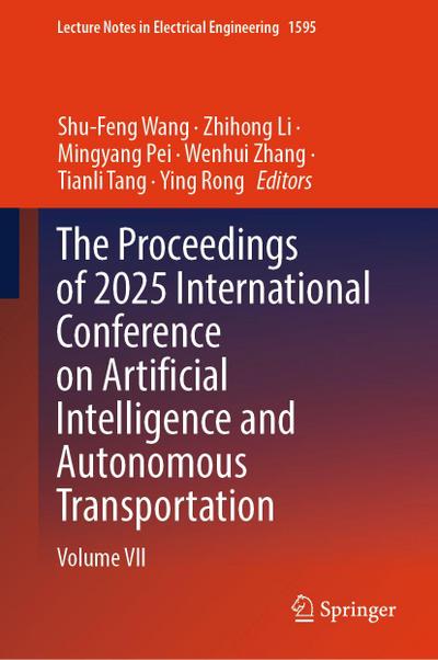 The Proceedings of 2025 International Conference on Artificial Intelligence and Autonomous Transportation