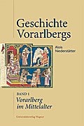 Vorarlberg im Mittelalter: Geschichte Vorarlbergs, Band 1