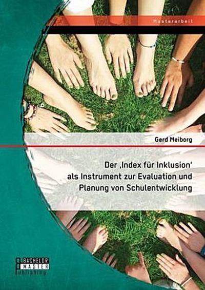 Der ’Index für Inklusion’ als Instrument zur Evaluation und Planung von Schulentwicklung