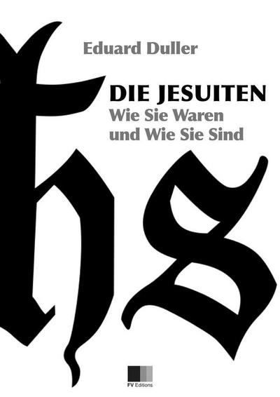 Die Jesuiten. Wie sie waren und wie sie sind (Illustriert)