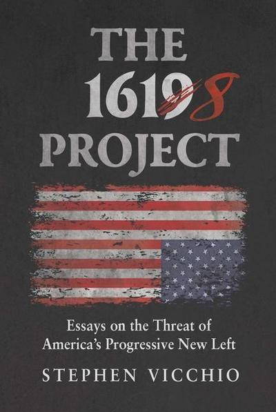 The 1618 Project: Essays on the Threat of America’s Progressive New Left