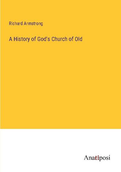 A History of God’s Church of Old