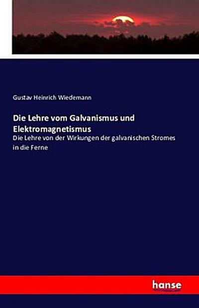 Die Lehre vom Galvanismus und Elektromagnetismus