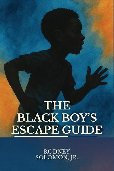 The Black Boy’s Escape Guide