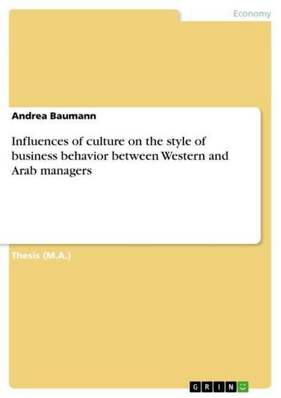Influences of culture on the style of business behavior between Western and Arab managers