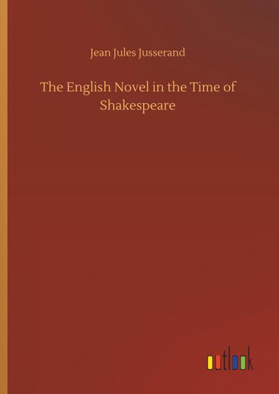 The English Novel in the Time of Shakespeare