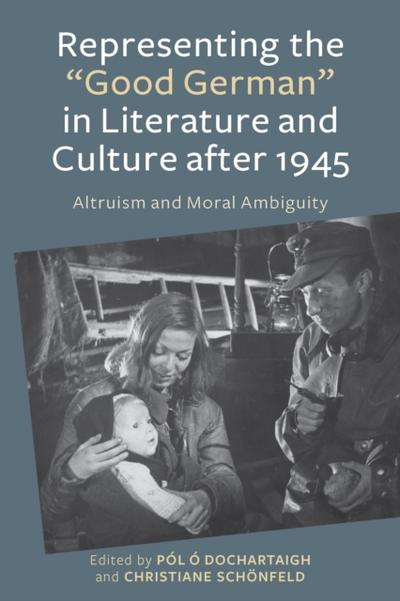 Representing the "Good German" in Literature and Culture after 1945