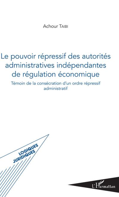 Pouvoir répressif des autorités administratives indépendantes de régulation économique