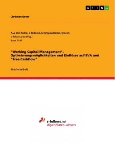 "Working Capital Management". Optimierungsmöglichkeiten und Einflüsse auf EVA und "Free Cashflow"
