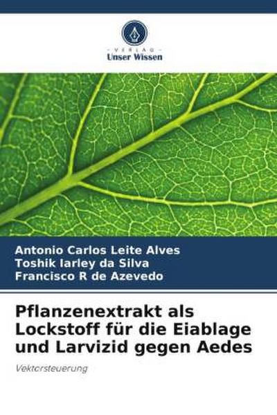 Pflanzenextrakt als Lockstoff für die Eiablage und Larvizid gegen Aedes