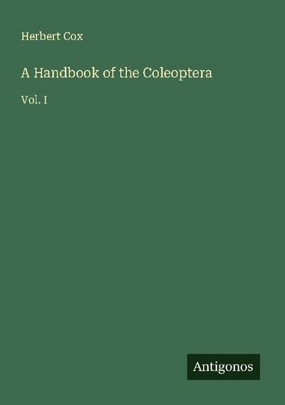 A Handbook of the Coleoptera