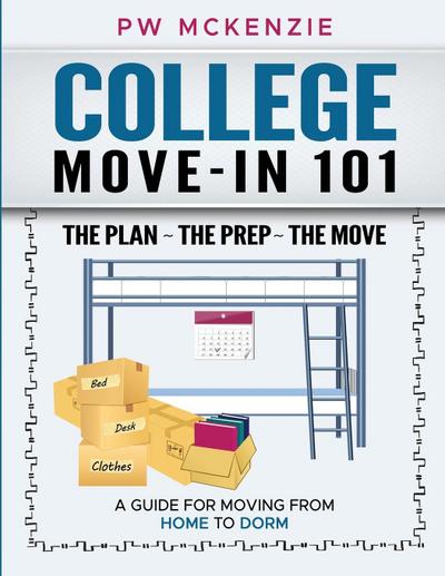 COLLEGE MOVE-IN 101 THE PLAN ~ THE PREP ~ THE MOVE