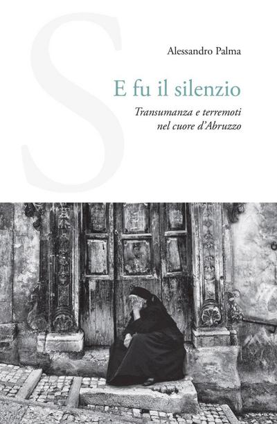 E fu il silenzio. Transumanza e terremoti nel cuore d’Abruzzo
