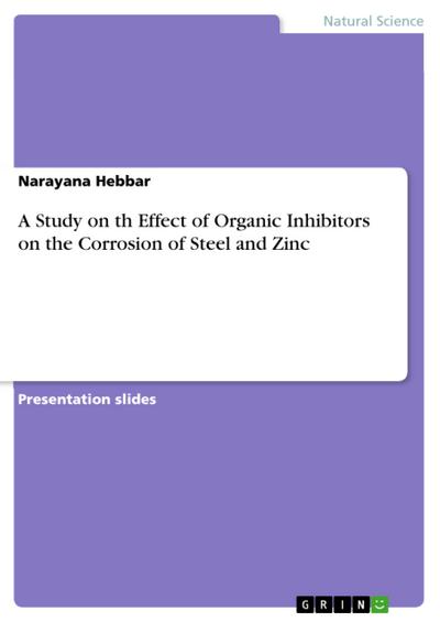 A Study on th Effect of Organic Inhibitors on the Corrosion of Steel and Zinc