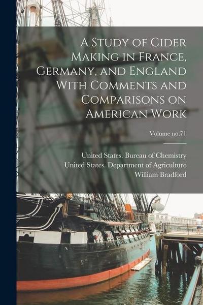 A Study of Cider Making in France, Germany, and England With Comments and Comparisons on American Work; Volume no.71
