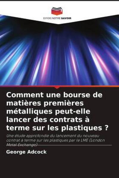 Comment une bourse de matières premières métalliques peut-elle lancer des contrats à terme sur les plastiques ?