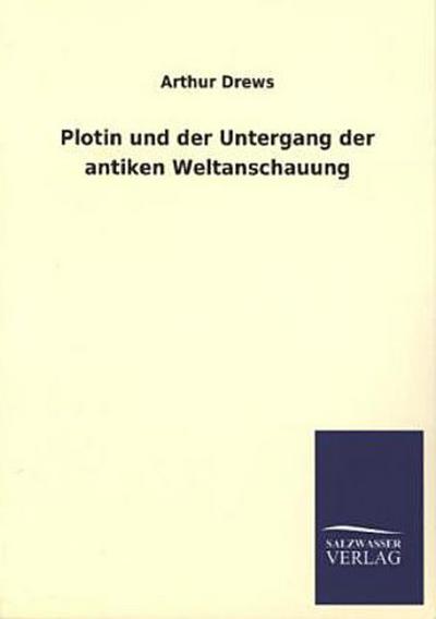 Plotin und der Untergang der antiken Weltanschauung