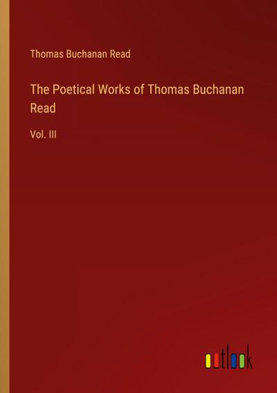 The Poetical Works of Thomas Buchanan Read