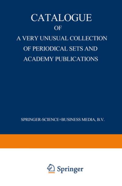 Catalogue of a Very Unusual Collection of Periodical Sets and Academy Publications