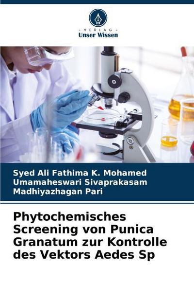 Phytochemisches Screening von Punica Granatum zur Kontrolle des Vektors Aedes Sp
