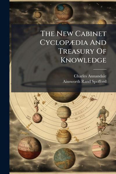 The New Cabinet CyclopÃ]dia And Treasury Of Knowledge