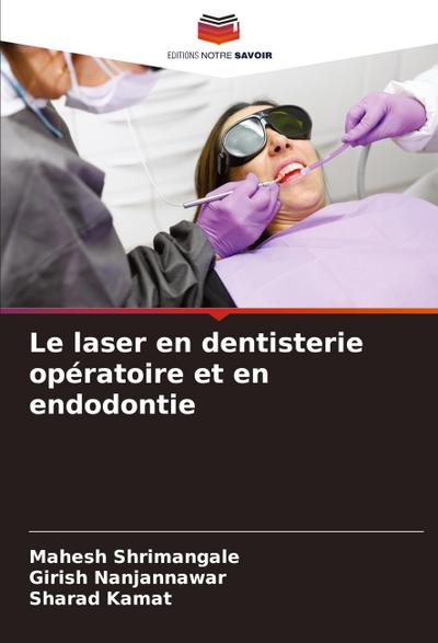 Le laser en dentisterie opératoire et en endodontie