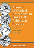 Manual of Clinical Procedures in Dogs, Cats, Rabbits, and Rodents - Steven E. Crow