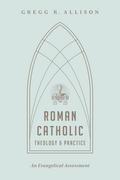 Roman Catholic Theology and Practice