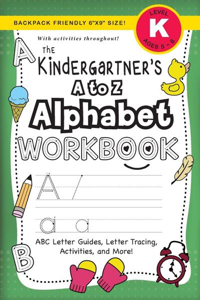 The Kindergartener’s A to Z Alphabet Workbook