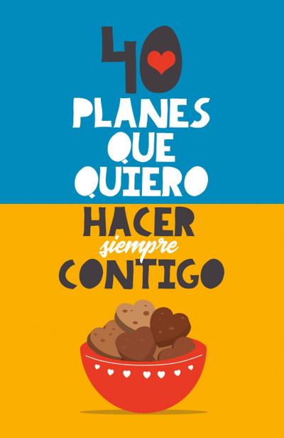 40 planes que quiero hacer siempre contigo