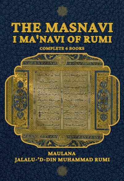 The Masnavi I Ma’navi of Rumi