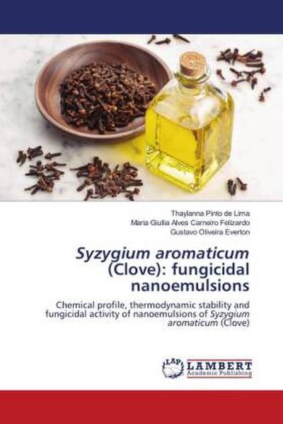 Syzygium aromaticum (Clove): fungicidal nanoemulsions