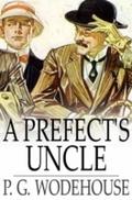 Prefect`s Uncle - P. G. Wodehouse