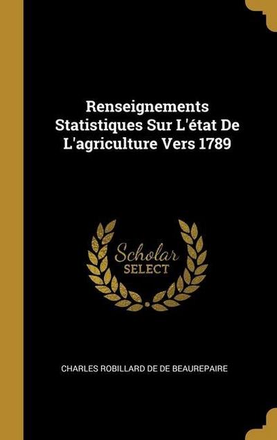 Renseignements Statistiques Sur L’état De L’agriculture Vers 1789