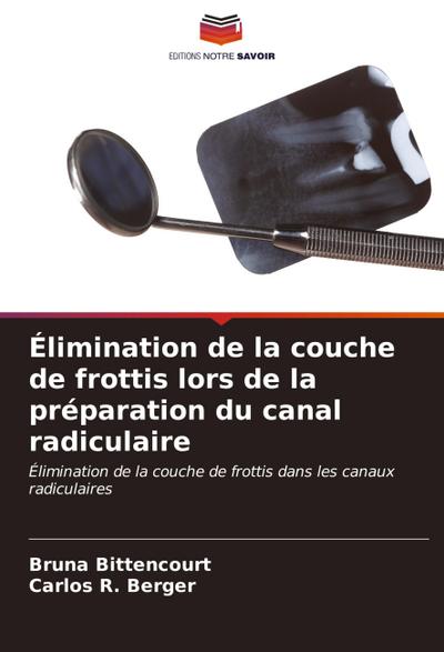 Élimination de la couche de frottis lors de la préparation du canal radiculaire