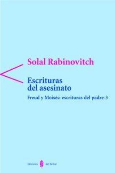 Freud y Mosiés: escrituras del Padre III. Escrituras del asesinato