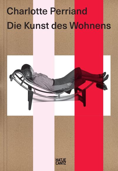 Charlotte Perriand. Die Kunst des Wohnens