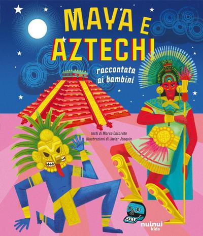 Maya e aztechi. Raccontati ai bambini