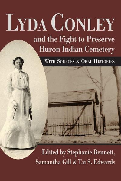 Lyda Conley and the Fight to Preserve Huron Indian Cemetery