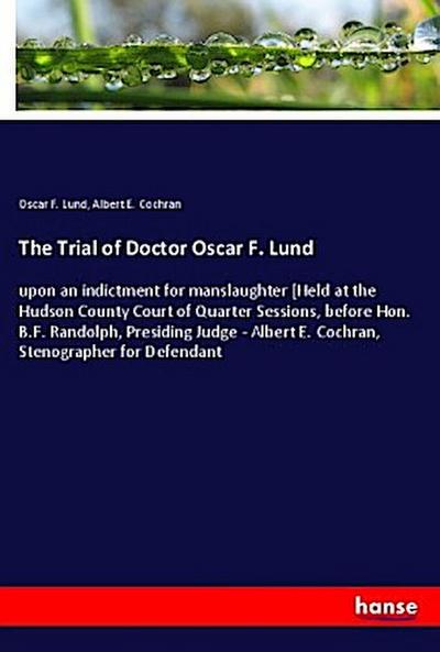 The Trial of Doctor Oscar F. Lund