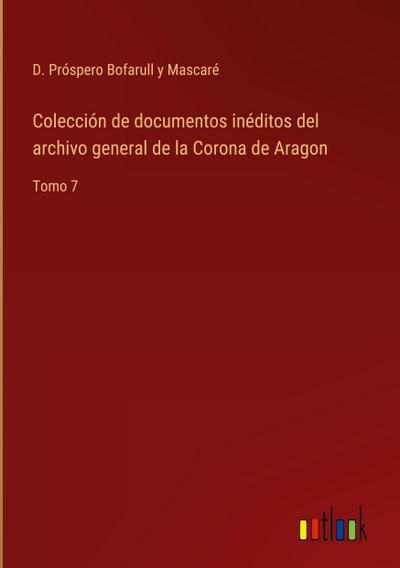 Colección de documentos inéditos del archivo general de la Corona de Aragon