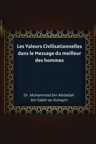 Les Valeurs Civilisationnelles dans le Message du meilleur des hommes