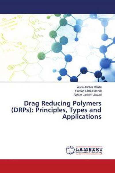 Drag Reducing Polymers (DRPs): Principles, Types and Applications
