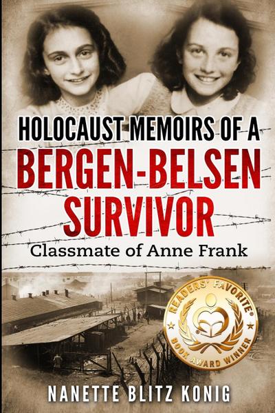 Holocaust Memoirs of a Bergen-Belsen Survivor & Classmate of Anne Frank - Nanette Blitz Konig