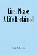 Line, Please A Life Reclaimed