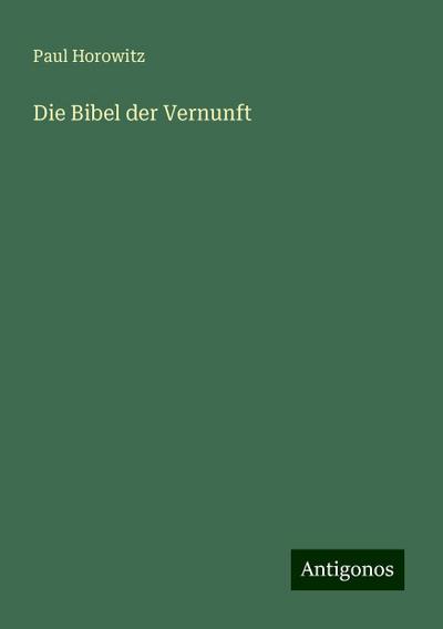 Horowitz, P: Bibel der Vernunft